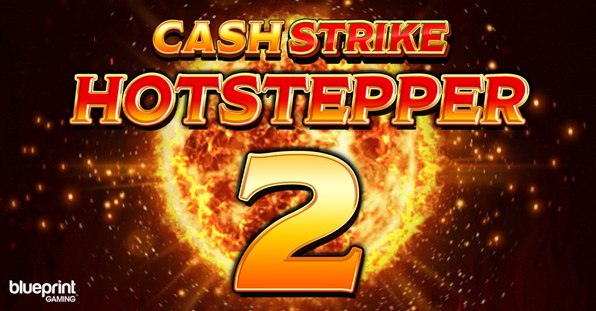 Blueprint Gaming strengthens world-renowned series in Cash Strike Hotstepper 2